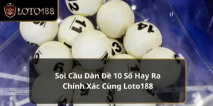 soi cầu dàn đề 10 số hay ra