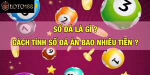 Số Đá Là Gì? Hướng Dẫn Cách Đánh Đề Số đá Tại Loto188